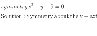 The symmetry x^2+y-9=0 is Symmetry about the y-axis